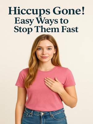 cover image of Hiccups Gone! Easy Ways to Stop Them Fast